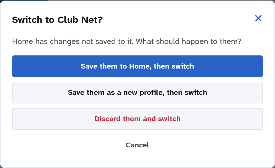 The dialog Switch to Club Net, asking what should happen to Home's unsaved changes: save them to Home then switch, save them as a new profile then switch, discard them and switch, or cancel